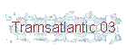 Tramsatlantic 03